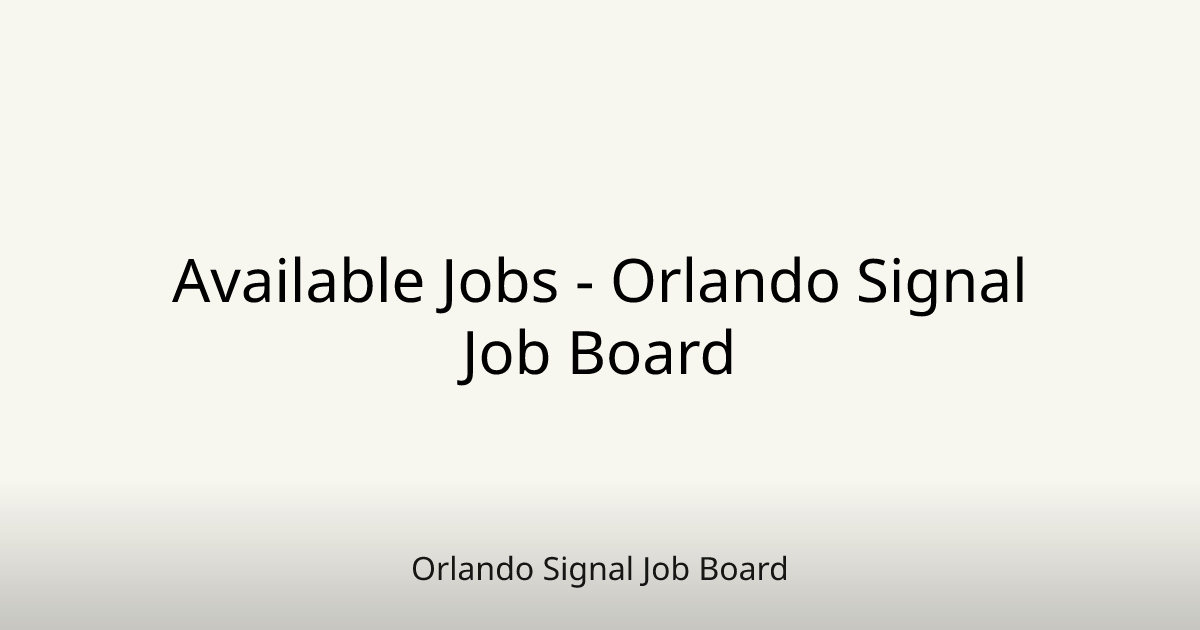 Available Jobs - Orlando Signal Job Board