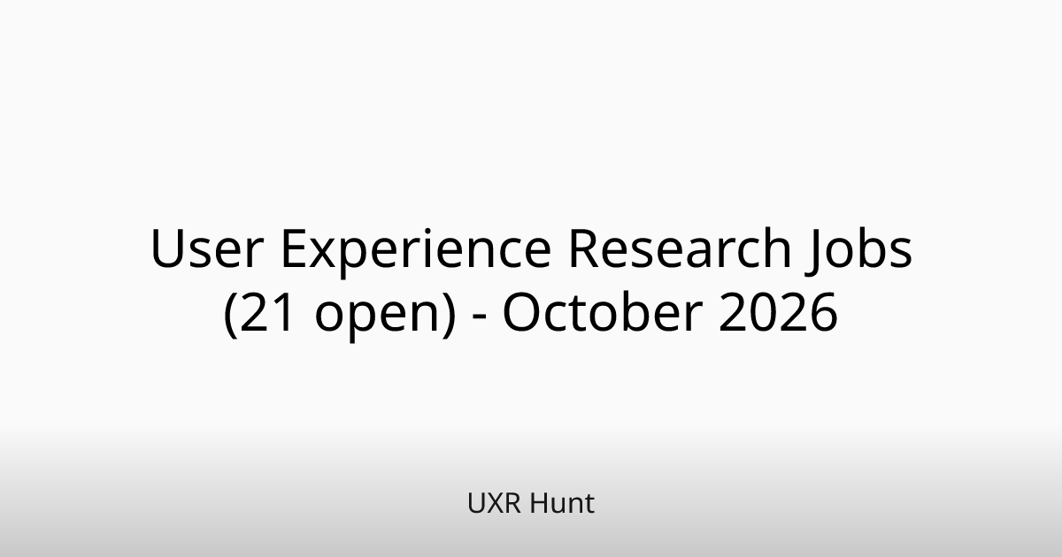 User Experience Research Jobs (21 open) - October 2026