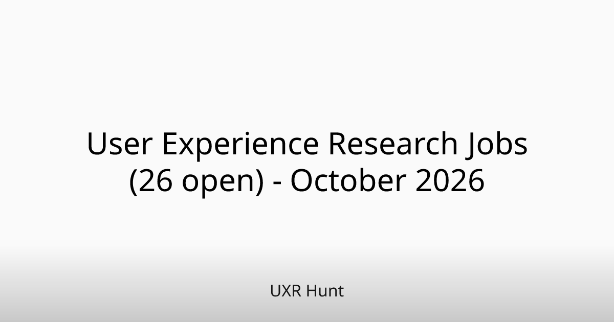 User Experience Research Jobs (26 open) - October 2026