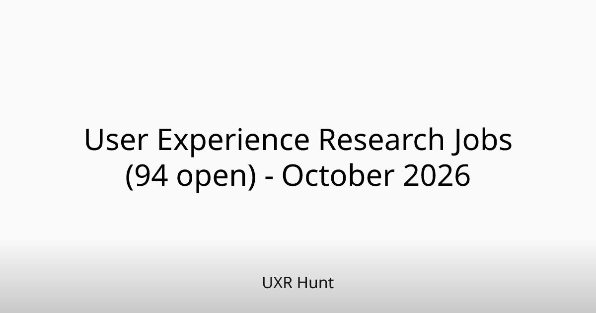 User Experience Research Jobs (94 open) - October 2026